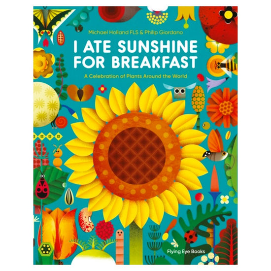 I Ate Sunshine for Breakfast : A Celebration of Plants Around the World